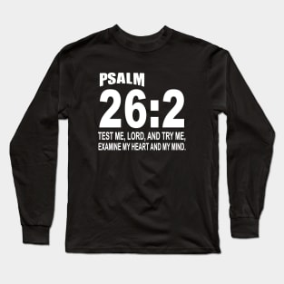 Psalm 262 Test Me Lord And Ry Me Examine My Heart And My Mind Daughter T Shirts Long Sleeve T-Shirt